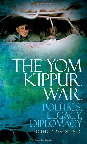 The Yom Kippur War Politics Legacy Diplomacy Asaf Siniver Editor