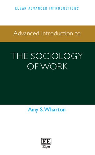 Advanced Introduction To The Sociology Of Work First Amy S Wharton