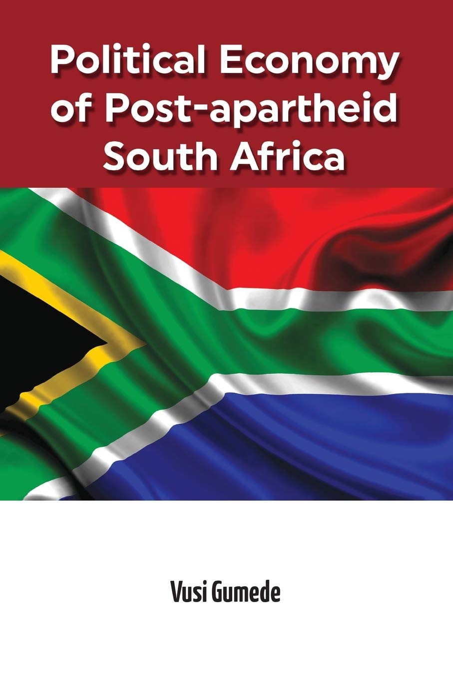 Political Economy Of Postapartheid South Africa Vusi Gumede