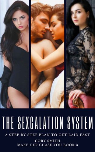 The Sexcalation Method A Step By Step System To Smoothly Escalate The Interaction To Sex Smith
