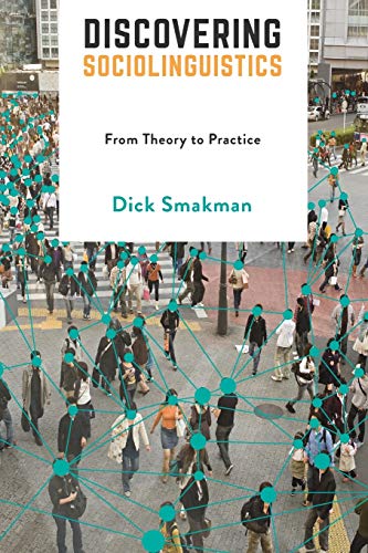 Discovering Sociolinguistics From Theory To Practice Dick Smakman