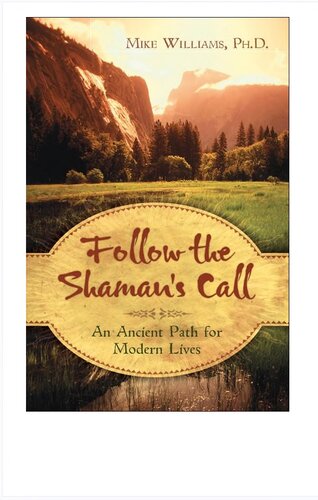 Follow The Shamans Call An Ancient Path For Modern Lives Mike Williams