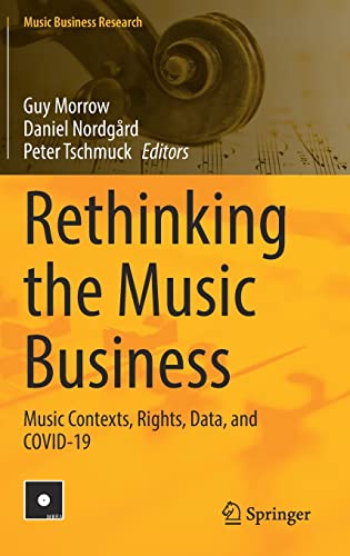 Rethinking The Music Business Music Contexts Rights Data And Covid19 Guy Morrow