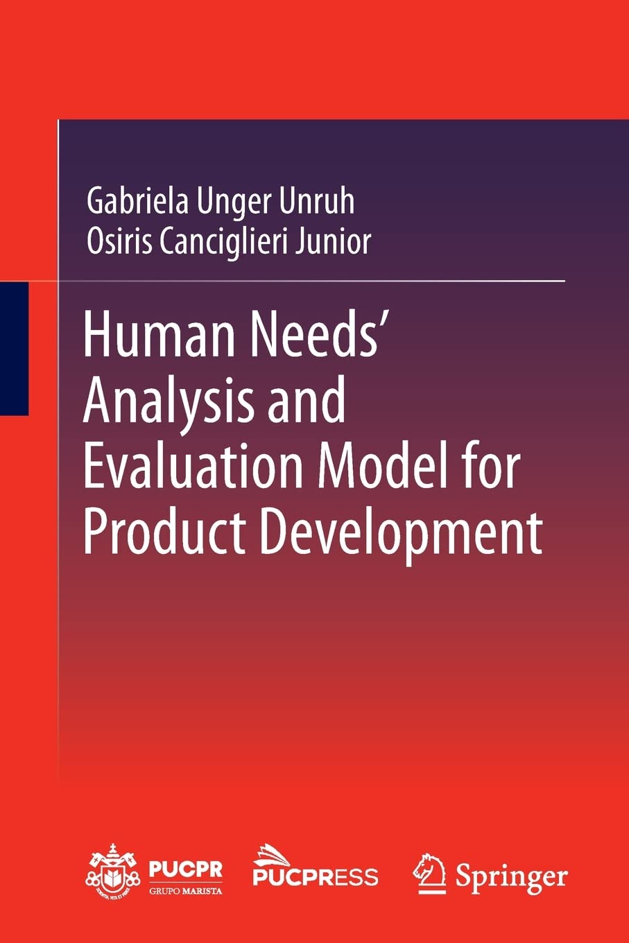 Human Needs Analysis And Evaluation Model For Product Development Gabriela Unger Unruh