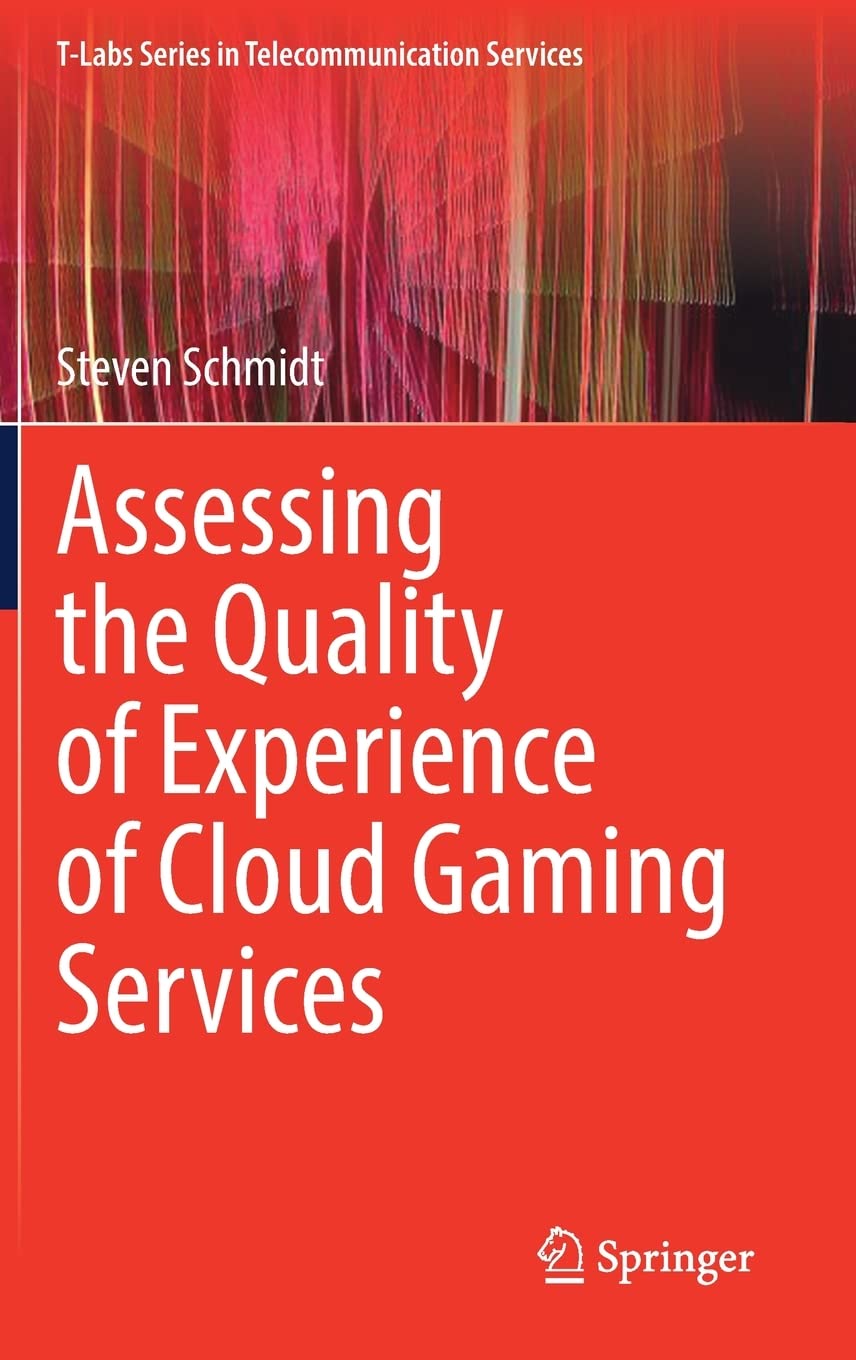 Assessing The Quality Of Experience Of Cloud Gaming Services Steven Schmidt