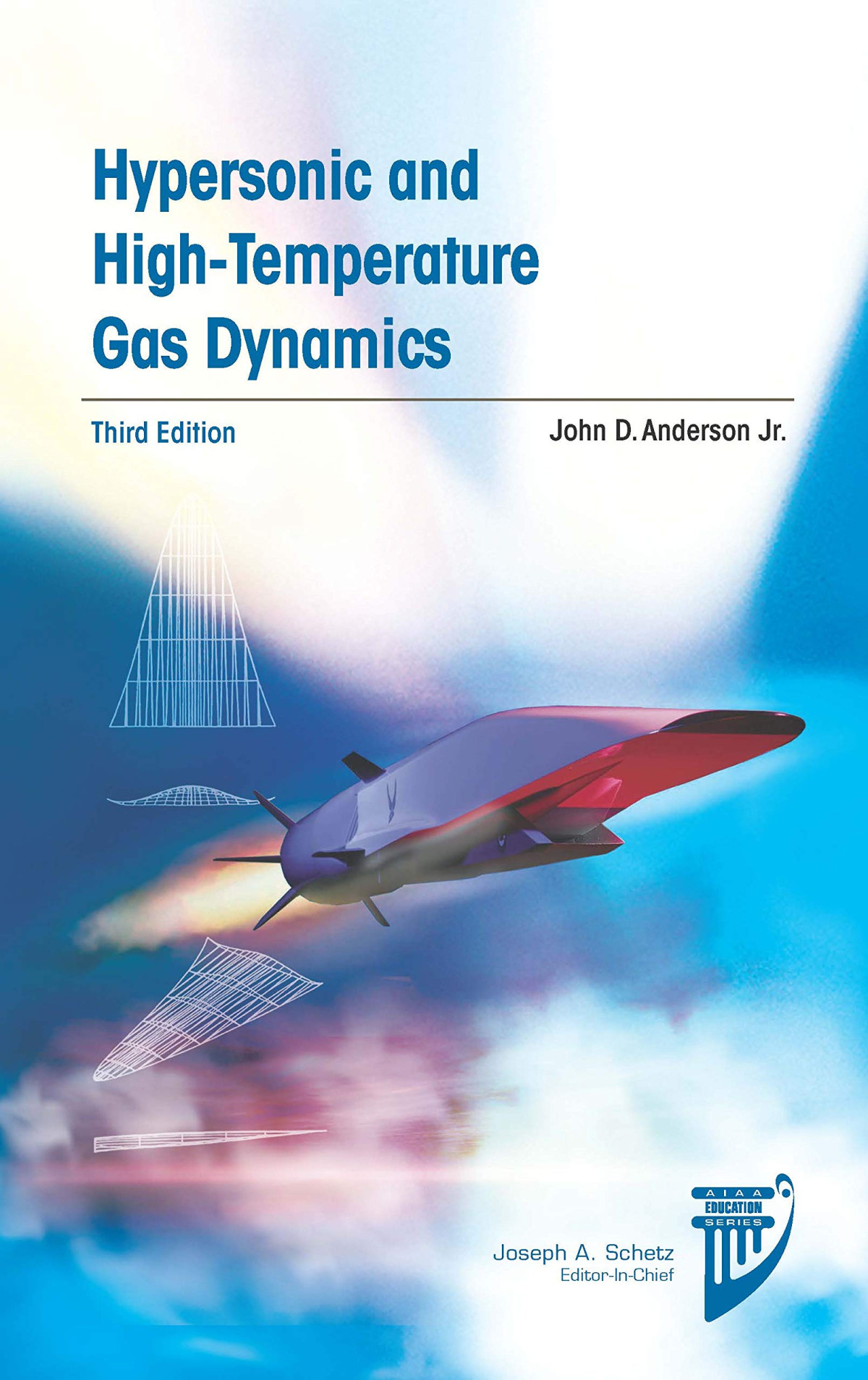 Hypersonic And Hightemperature Gas Dynamics Aiaa Education 3rd Edition John D Anderson Jr