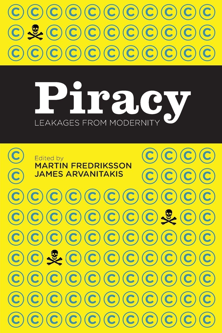 Piracy Leakages From Modernity Martin Fredriksson James Arvanitakis Eds