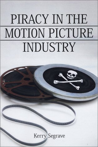 Piracy In The Motion Picture Industry Kerry Segrave