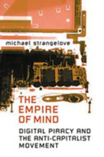 The Empire Of Mind Digital Piracy And The Anticapitalist Movement 1st Edition Michael Strangelove