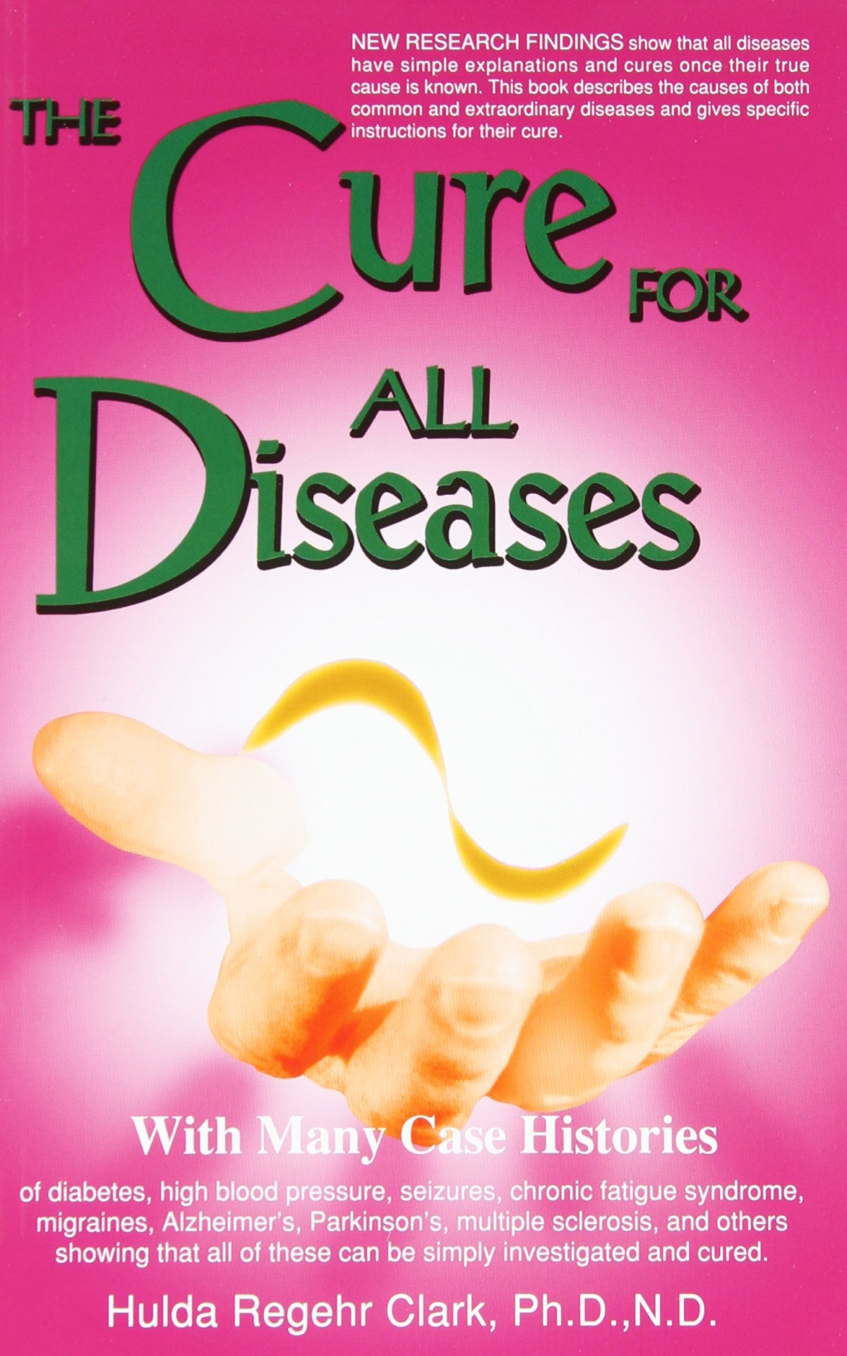 Hulda Clark The Cure For All Diseases With Many Case Histories 1st Edition Hulda Regehr Clark