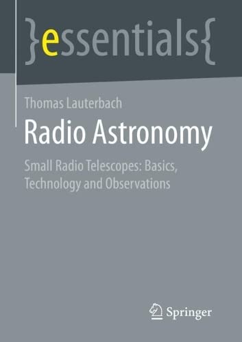 Radio Astronomy Small Radio Telescopes Basics Technology And Observations Thomas Lauterbach