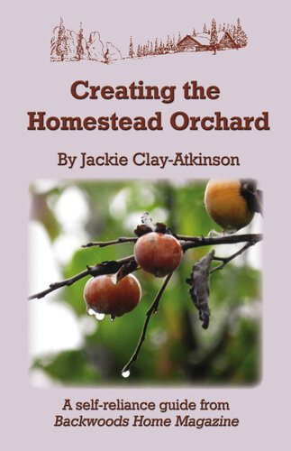 Creating The Homestead Orchard A Selfreliance Guide From Backwoods Home Magazine Clayatkinson