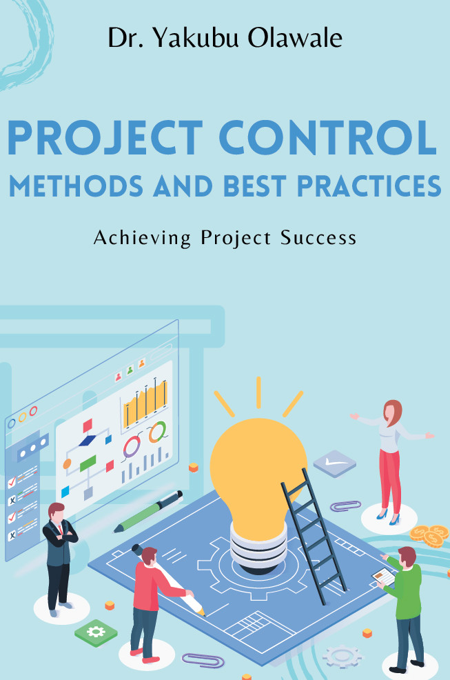 Project Control Methods And Best Practices Achieving Project Success Yakubu Olawale