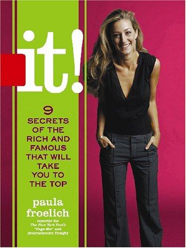 It 9 Secrets Of The Rich And Famous Thatll Take You To The Top Paula Froelich