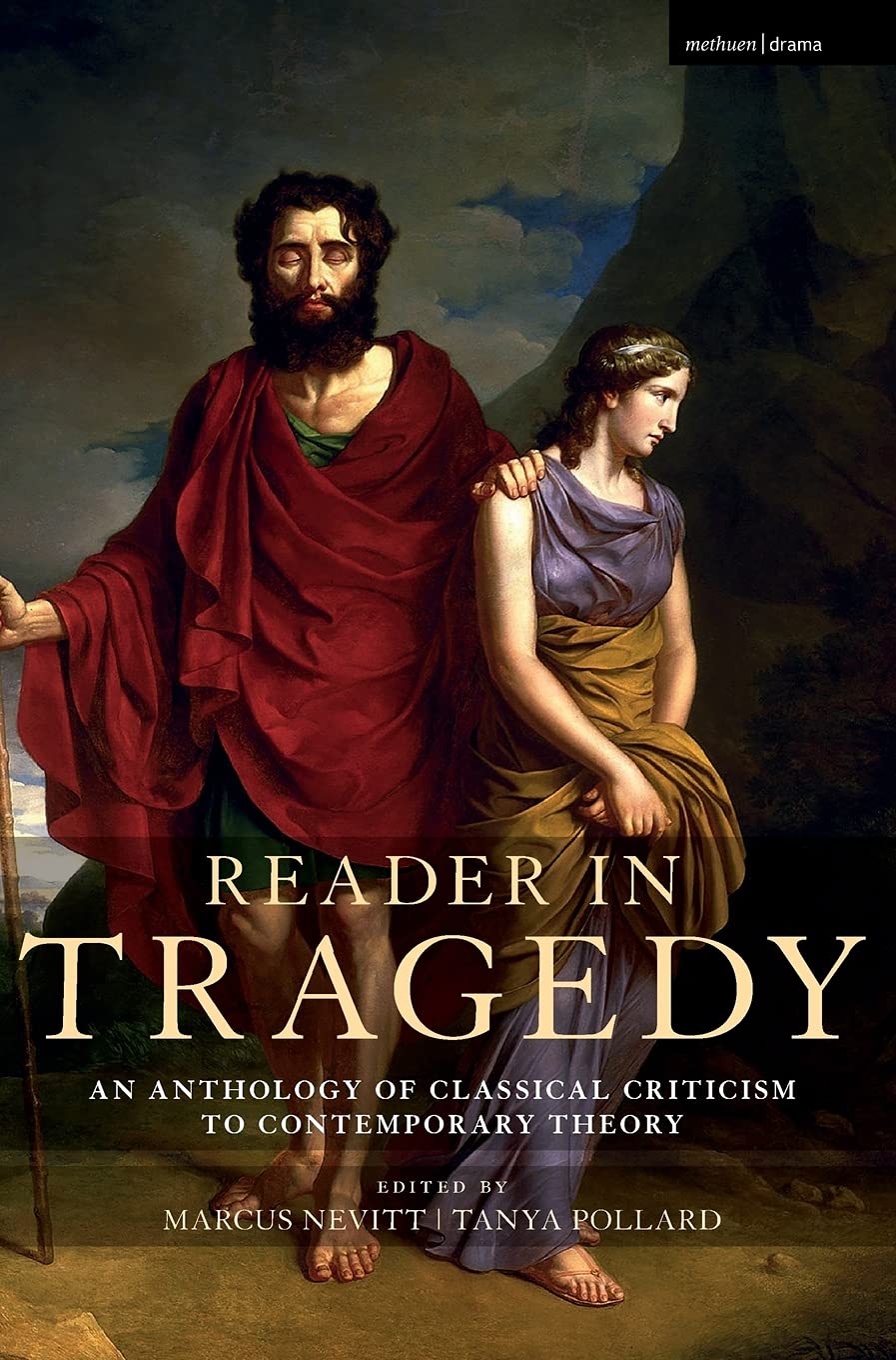 Reader In Tragedy An Anthology Of Classical Criticism To Contemporary Theory Marcus Nevitt