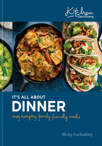 Kitchen Sanctuary Its All About Dinner Easy Everyday Familyfriendly Meals Nicky Corbishley
