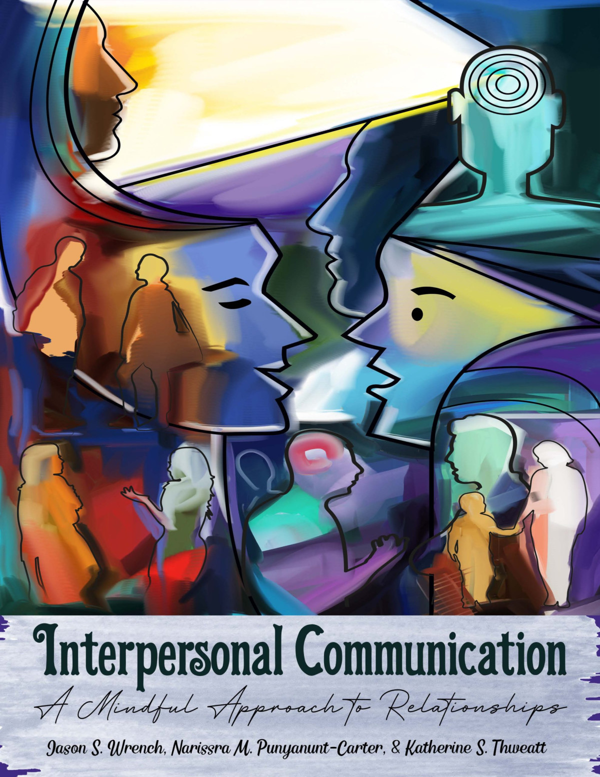 Interpersonal Communication A Mindful Approach To Relationships Student Workbook John S Wrench