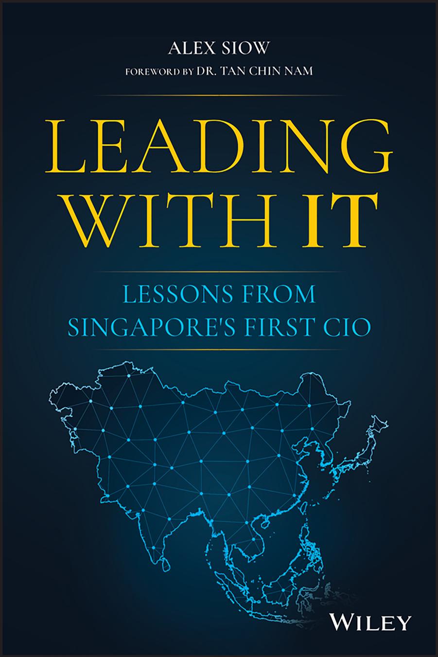 Leading With It Lessons From Singapores First Cio Alex Siow