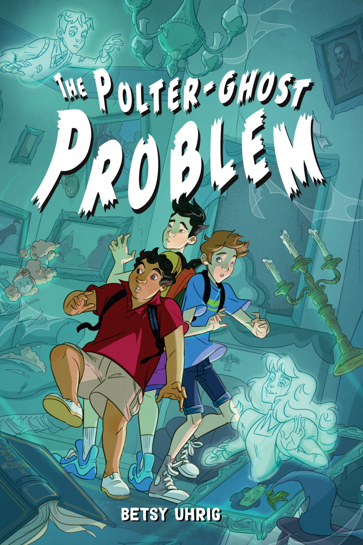 The Polterghost Problem Betsy Uhrig