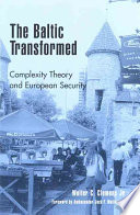 The Baltic Transformed Complexity Theory And European Security 1st Edition Walter C Clemens Jr