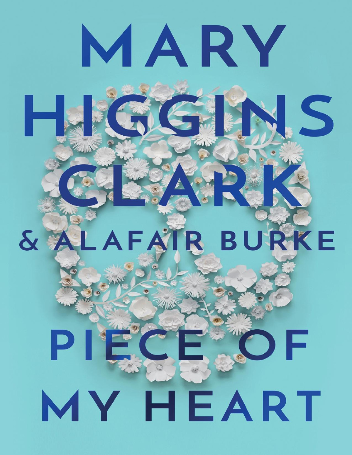 Piece Of My Heart Mary Higgins Clark Alafair Burke