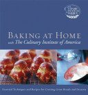Baking At Home With The Culinary Institute Of America Essential Techniques And Recipes 1st Edition The Culinary Institute Of America