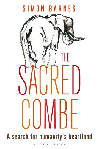 The Sacred Combe A Search For Humanitys Heartland Simon Barnes