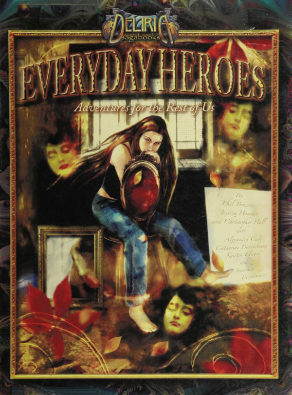 Deliria Everyday Heroes Adventures For The Rest Of Us Phil Brucato