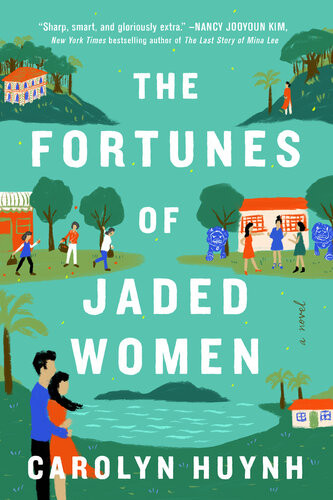 The Fortunes Of Jaded Women A Novel Carolyn Huynh