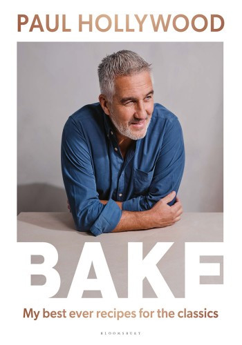 Bake My Best Ever Recipes For The Classics Paul Hollywood