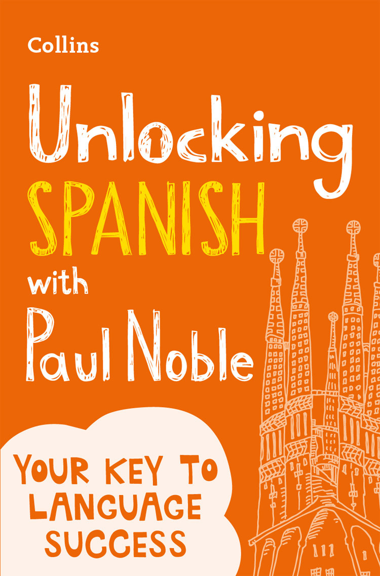 Unlocking Spanish With Paul Noble Paul Noble