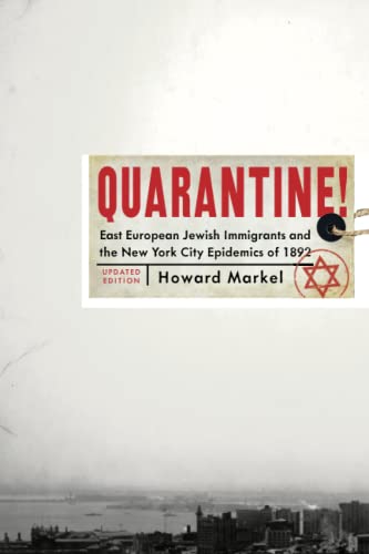 Quarantine East European Jewish Immigrants And The New York City Epidemics Of 1892 Updated Howard Markel