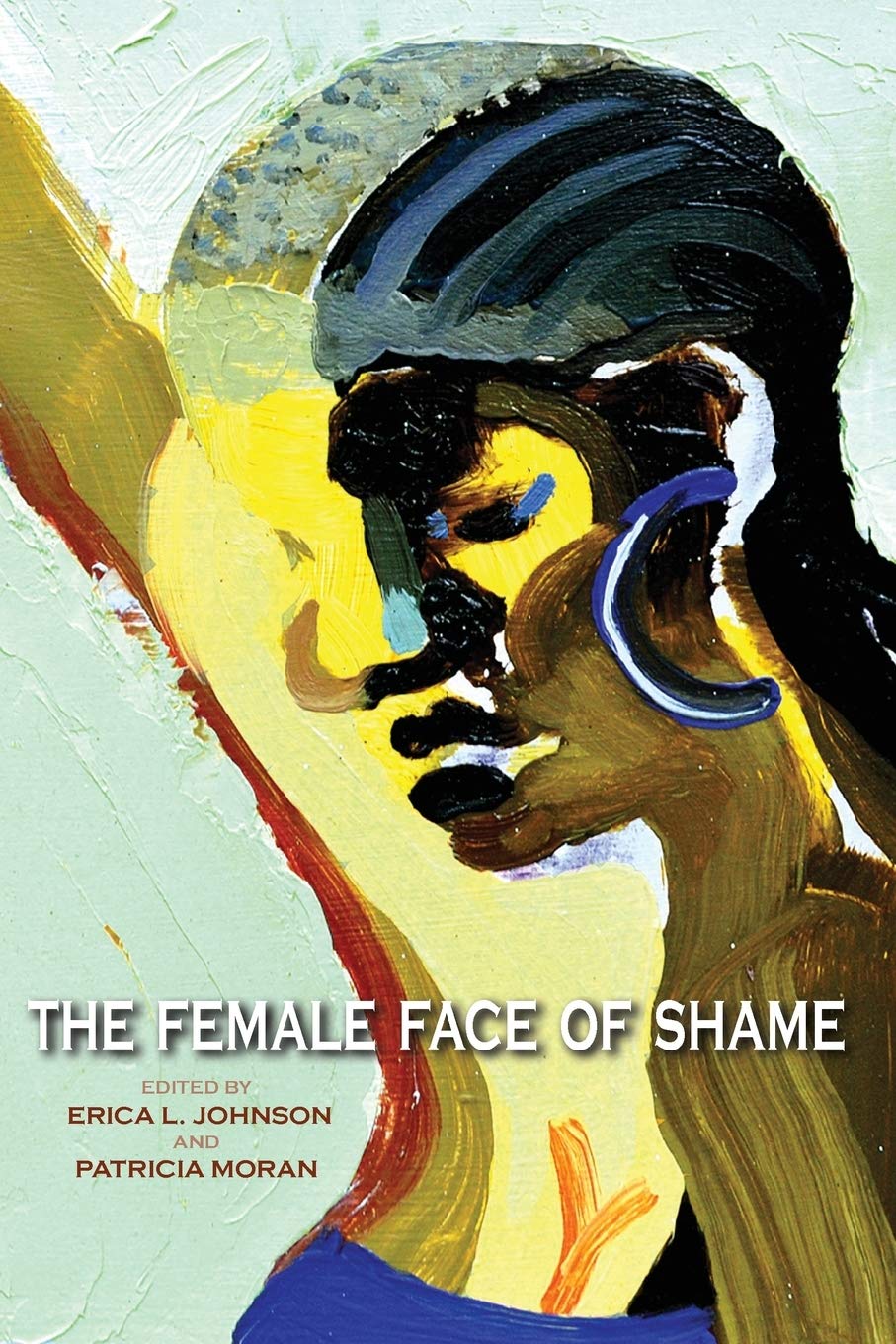The Female Face Of Shame Erica L Johnson Patricia Moran Eds
