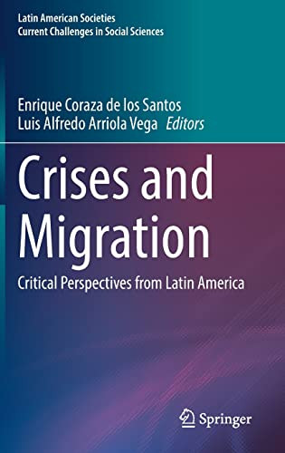 Crises And Migration Critical Perspectives From Latin America Enrique Coraza De Los Santos