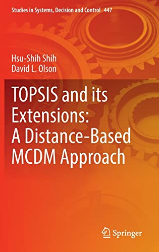 Topsis And Its Extensions A Distancebased Mcdm Approach Hsushih Shih