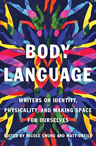 Body Language Writers On Identity Physicality And Making Space For Ourselves Nicole Chung