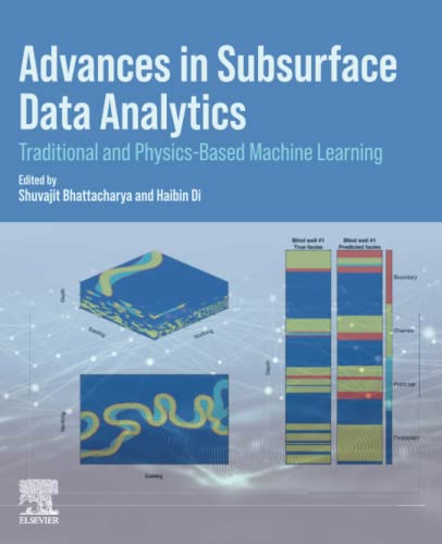 Advances In Subsurface Data Analytics Traditional And Physicsbased Machine Learning Shuvajit Bhattacharya