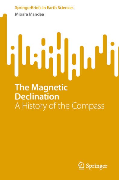 The Magnetic Declination A History Of The Compass Mioara Mandea