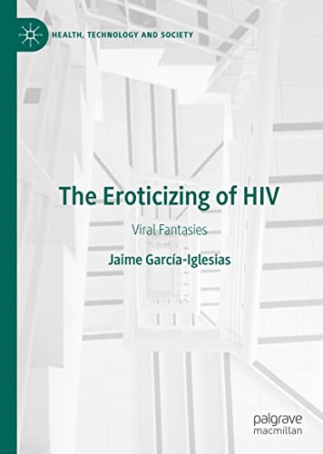 The Eroticizing Of Hiv Viral Fantasies Jaime Garcaiglesias