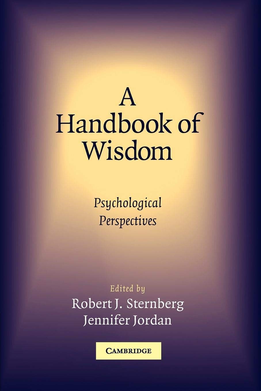 A Handbook Of Wisdom Psychological Perspectives 1st Edition Robert Sternberg Phd Editor
