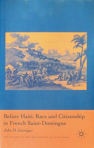 Before Haiti Race And Citizenship In French Saintdomingue John D Garrigus