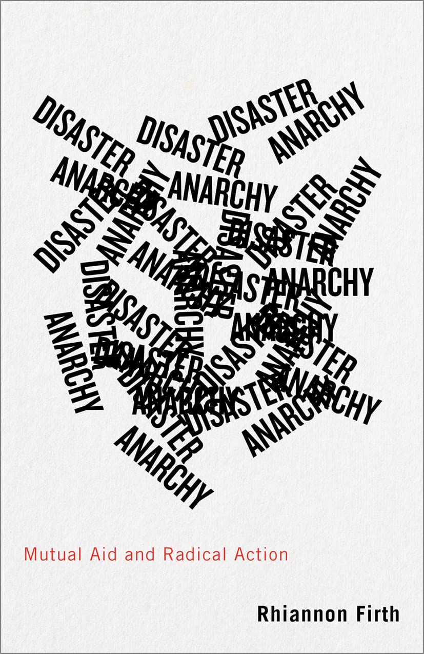 Disaster Anarchy Mutual Aid And Radical Action Rhiannon Firth