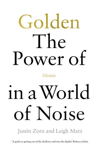 Golden The Power Of Silence In A World Of Noise Uk Justin Talbotzorn