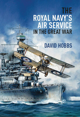 The Royal Navys Air Service In The Great War David Hobbs