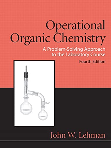 Operational Organic Chemistry A Problemsolving Approach To The Laboratory Course 4 Ed 4th Edition Lehman John W