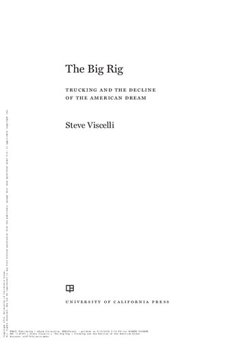 The Big Rig Trucking And The Decline Of The American Dream 1st Edition Steve Viscelli