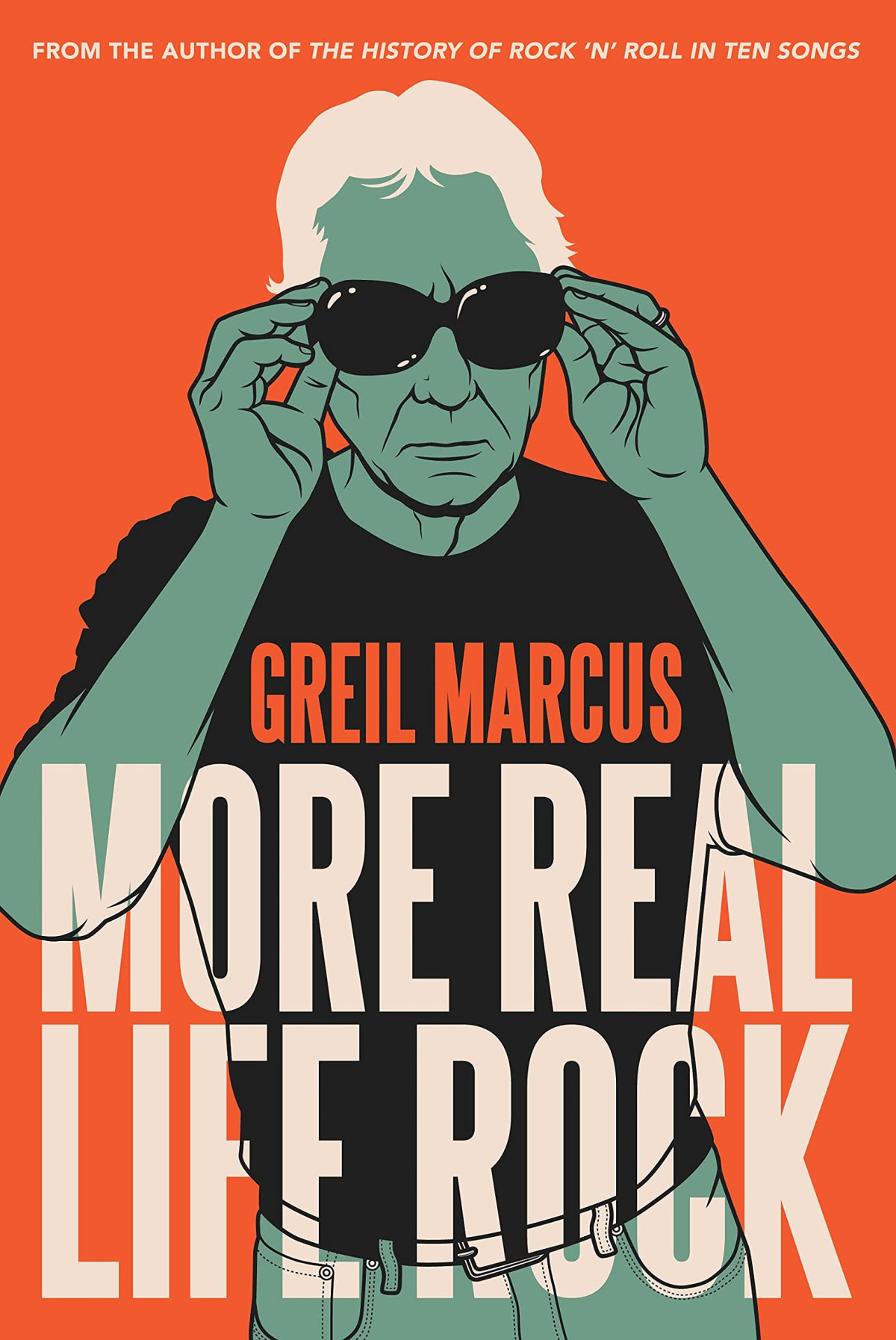 More Real Life Rock The Wilderness Years 20142021 Greil Marcus