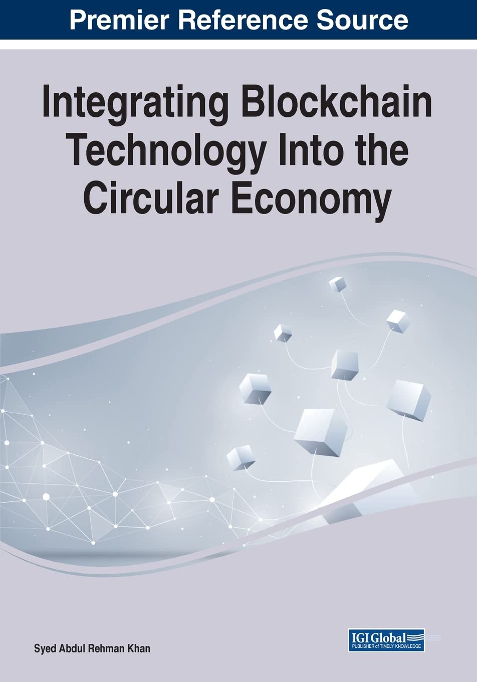 Integrating Blockchain Technology Into The Circular Economy Syed Abdul Rehman Khan