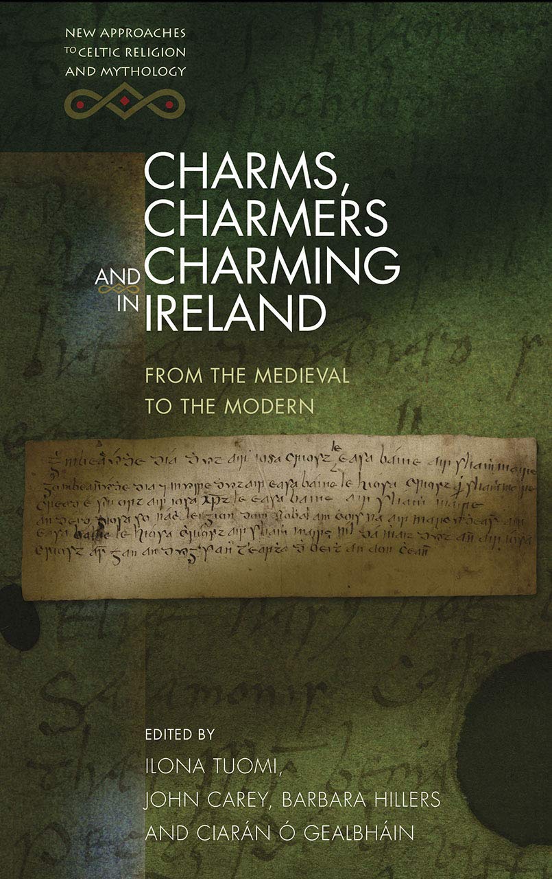 Charms Charmers And Charming In Ireland From The Medieval To The Modern Ilona Tuomi