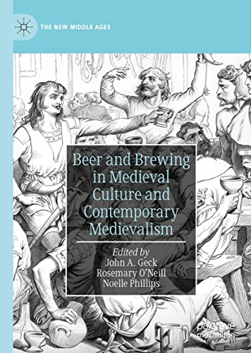 Beer And Brewing In Medieval Culture And Contemporary Medievalism John A Geck